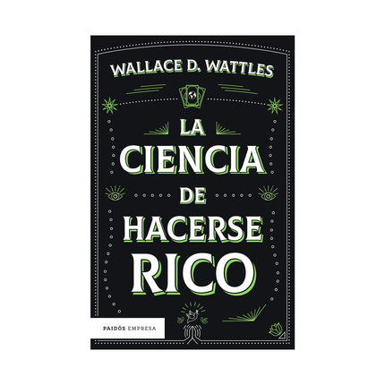 La Ciencia De Hacerse Rico - Wallace D. Wattles