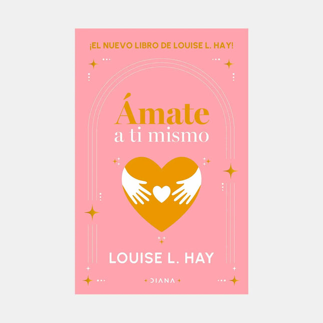 Ámate A Ti Mismo - Louise L. Hay