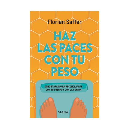 Haz Las Paces Con Tu Peso - Florian Saffer